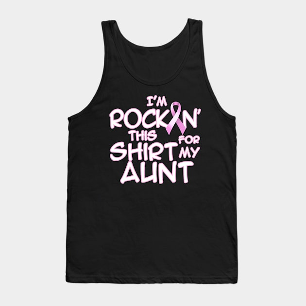 I'm Rockin This Shirt For My Aunt Breast Cancer Awareness Tank Top by Just Another Shirt